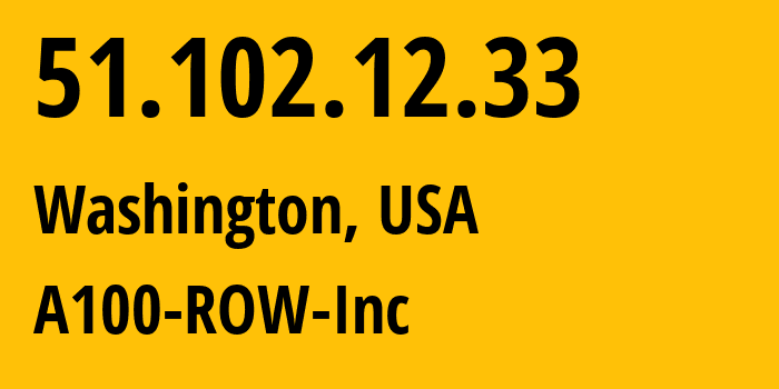 IP address 51.102.12.33 get location, coordinates on map, ISP provider AS0 A100-ROW-Inc // who is provider of ip address 51.102.12.33, whose IP address