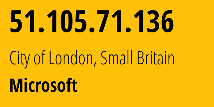 IP address 51.105.71.136 (City of London, England, Small Britain) get location, coordinates on map, ISP provider AS8075 Microsoft // who is provider of ip address 51.105.71.136, whose IP address