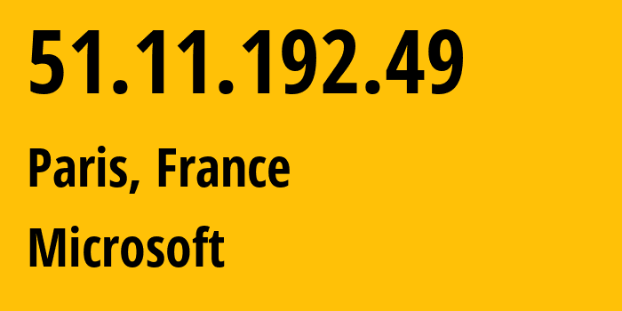 IP address 51.11.192.49 (Paris, Île-de-France, France) get location, coordinates on map, ISP provider AS8075 Microsoft // who is provider of ip address 51.11.192.49, whose IP address