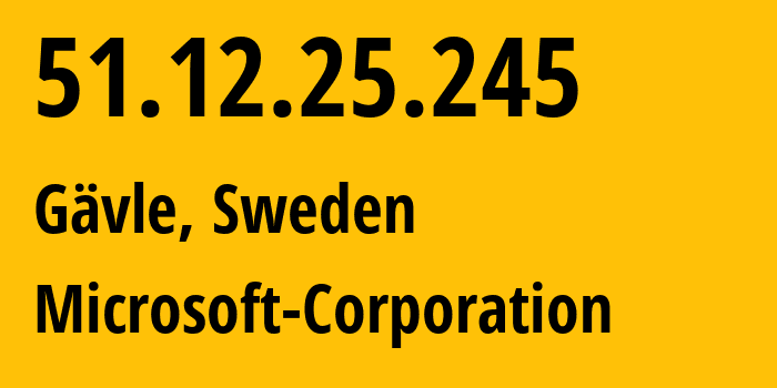 IP address 51.12.25.245 (Gävle, Gävleborg County, Sweden) get location, coordinates on map, ISP provider AS8075 Microsoft-Corporation // who is provider of ip address 51.12.25.245, whose IP address