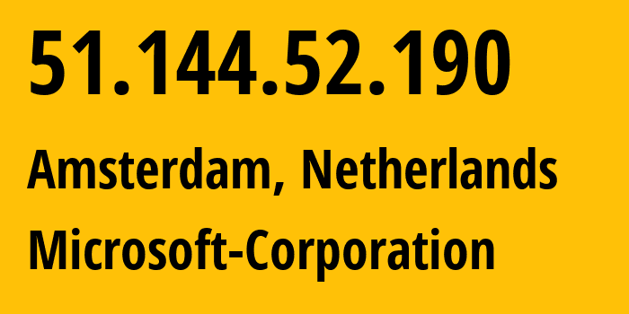 IP address 51.144.52.190 (Amsterdam, North Holland, Netherlands) get location, coordinates on map, ISP provider AS8075 Microsoft-Corporation // who is provider of ip address 51.144.52.190, whose IP address