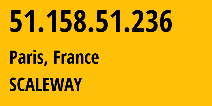 IP-адрес 51.158.51.236 (Париж, Иль-де-Франс, Франция) определить местоположение, координаты на карте, ISP провайдер AS12876 SCALEWAY // кто провайдер айпи-адреса 51.158.51.236