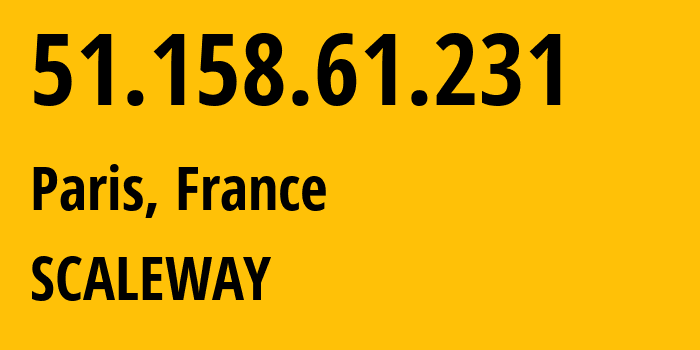 IP address 51.158.61.231 (Paris, Île-de-France, France) get location, coordinates on map, ISP provider AS12876 SCALEWAY // who is provider of ip address 51.158.61.231, whose IP address