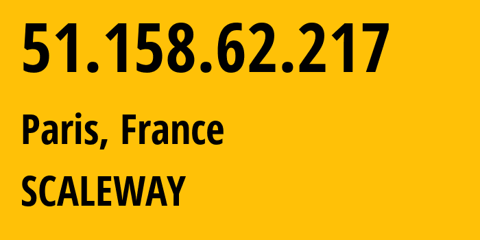 IP address 51.158.62.217 (Paris, Île-de-France, France) get location, coordinates on map, ISP provider AS12876 SCALEWAY // who is provider of ip address 51.158.62.217, whose IP address