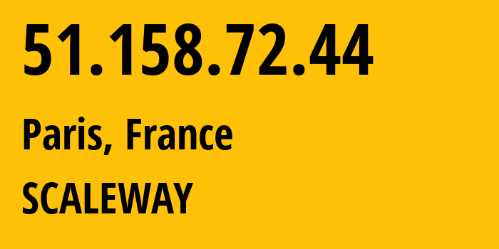 IP-адрес 51.158.72.44 (Париж, Иль-де-Франс, Франция) определить местоположение, координаты на карте, ISP провайдер AS12876 SCALEWAY // кто провайдер айпи-адреса 51.158.72.44