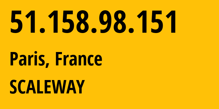 IP address 51.158.98.151 (Paris, Île-de-France, France) get location, coordinates on map, ISP provider AS12876 SCALEWAY // who is provider of ip address 51.158.98.151, whose IP address