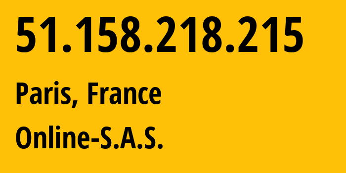 IP address 51.158.218.215 (Paris, Île-de-France, France) get location, coordinates on map, ISP provider AS12876 Online-S.A.S. // who is provider of ip address 51.158.218.215, whose IP address