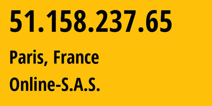 IP-адрес 51.158.237.65 (Париж, Иль-де-Франс, Франция) определить местоположение, координаты на карте, ISP провайдер AS12876 Online-S.A.S. // кто провайдер айпи-адреса 51.158.237.65