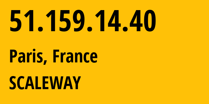 IP address 51.159.14.40 (Paris, Île-de-France, France) get location, coordinates on map, ISP provider AS12876 SCALEWAY // who is provider of ip address 51.159.14.40, whose IP address