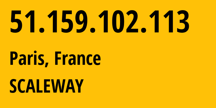 IP address 51.159.102.113 (Paris, Île-de-France, France) get location, coordinates on map, ISP provider AS12876 SCALEWAY // who is provider of ip address 51.159.102.113, whose IP address