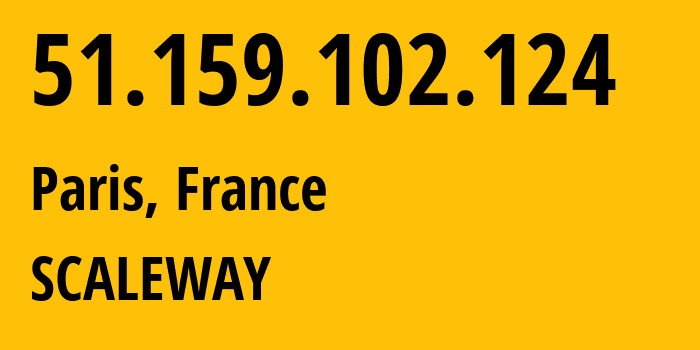 IP address 51.159.102.124 (Paris, Île-de-France, France) get location, coordinates on map, ISP provider AS12876 SCALEWAY // who is provider of ip address 51.159.102.124, whose IP address