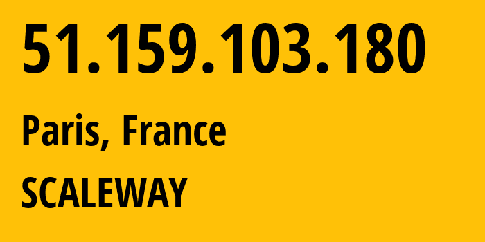 IP address 51.159.103.180 (Paris, Île-de-France, France) get location, coordinates on map, ISP provider AS12876 SCALEWAY // who is provider of ip address 51.159.103.180, whose IP address