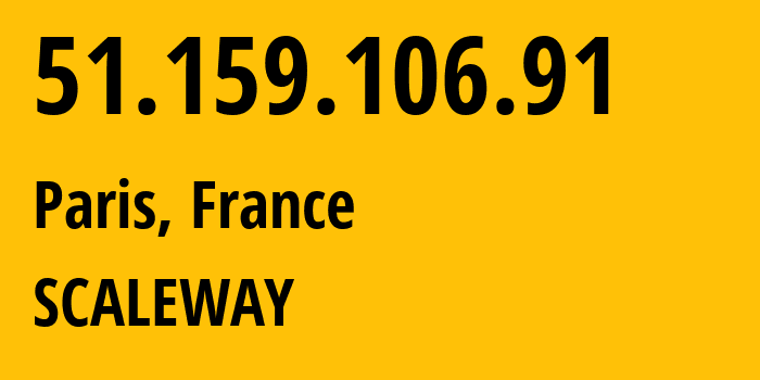 IP-адрес 51.159.106.91 (Париж, Иль-де-Франс, Франция) определить местоположение, координаты на карте, ISP провайдер AS12876 SCALEWAY // кто провайдер айпи-адреса 51.159.106.91