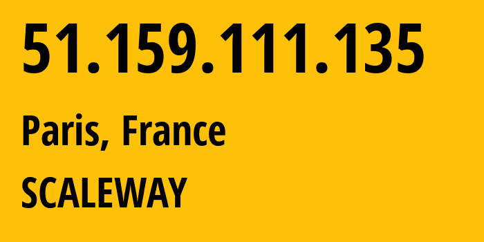 IP address 51.159.111.135 (Paris, Île-de-France, France) get location, coordinates on map, ISP provider AS12876 SCALEWAY // who is provider of ip address 51.159.111.135, whose IP address