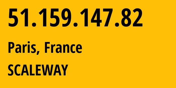 IP address 51.159.147.82 (Paris, Île-de-France, France) get location, coordinates on map, ISP provider AS12876 SCALEWAY // who is provider of ip address 51.159.147.82, whose IP address