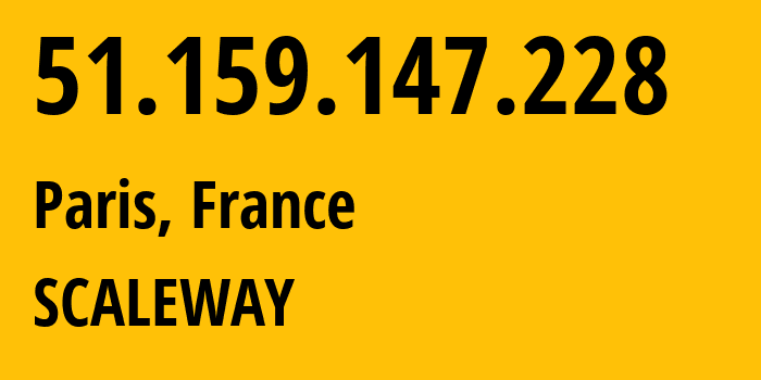 IP address 51.159.147.228 (Paris, Île-de-France, France) get location, coordinates on map, ISP provider AS12876 SCALEWAY // who is provider of ip address 51.159.147.228, whose IP address