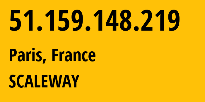 IP address 51.159.148.219 (Paris, Île-de-France, France) get location, coordinates on map, ISP provider AS12876 SCALEWAY // who is provider of ip address 51.159.148.219, whose IP address