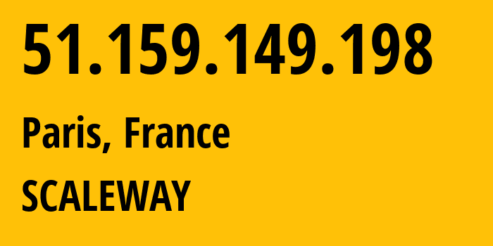 IP address 51.159.149.198 (Paris, Île-de-France, France) get location, coordinates on map, ISP provider AS12876 SCALEWAY // who is provider of ip address 51.159.149.198, whose IP address