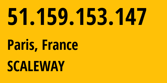 IP address 51.159.153.147 (Paris, Île-de-France, France) get location, coordinates on map, ISP provider AS12876 SCALEWAY // who is provider of ip address 51.159.153.147, whose IP address