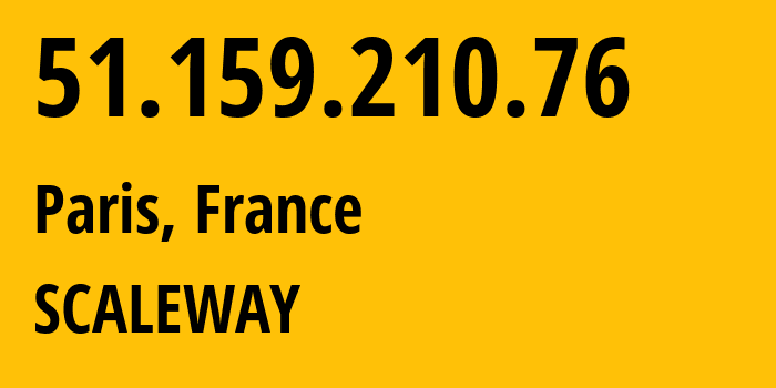 IP address 51.159.210.76 (Paris, Île-de-France, France) get location, coordinates on map, ISP provider AS12876 SCALEWAY // who is provider of ip address 51.159.210.76, whose IP address