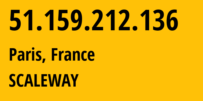 IP-адрес 51.159.212.136 (Париж, Иль-де-Франс, Франция) определить местоположение, координаты на карте, ISP провайдер AS12876 SCALEWAY // кто провайдер айпи-адреса 51.159.212.136
