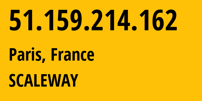 IP-адрес 51.159.214.162 (Париж, Иль-де-Франс, Франция) определить местоположение, координаты на карте, ISP провайдер AS12876 SCALEWAY // кто провайдер айпи-адреса 51.159.214.162