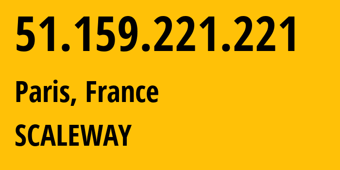 IP-адрес 51.159.221.221 (Париж, Иль-де-Франс, Франция) определить местоположение, координаты на карте, ISP провайдер AS12876 SCALEWAY // кто провайдер айпи-адреса 51.159.221.221