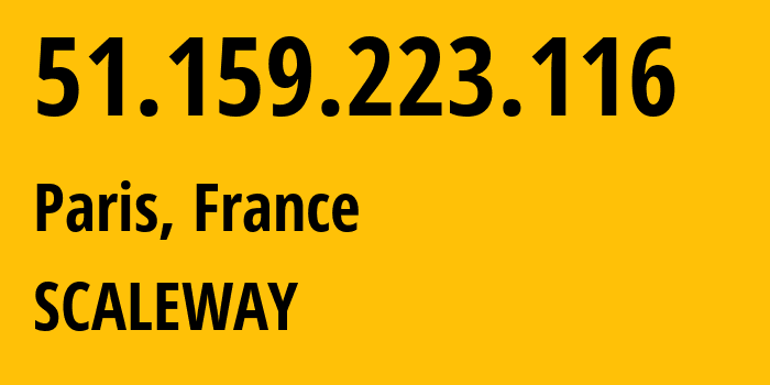 IP address 51.159.223.116 (Paris, Île-de-France, France) get location, coordinates on map, ISP provider AS12876 SCALEWAY // who is provider of ip address 51.159.223.116, whose IP address