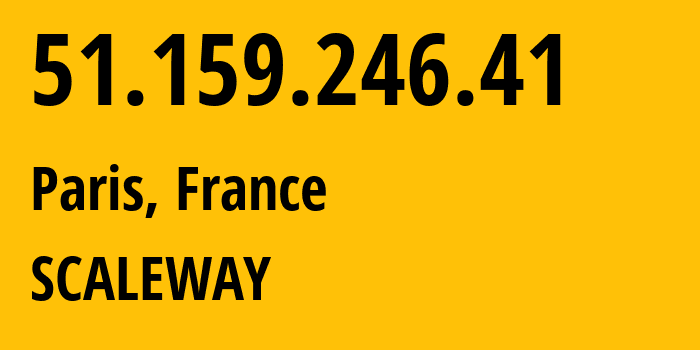 IP address 51.159.246.41 (Paris, Île-de-France, France) get location, coordinates on map, ISP provider AS12876 SCALEWAY // who is provider of ip address 51.159.246.41, whose IP address