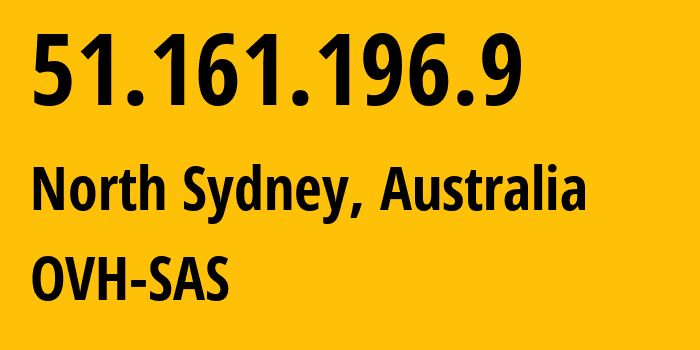 IP address 51.161.196.9 (North Sydney, New South Wales, Australia) get location, coordinates on map, ISP provider AS16276 OVH-SAS // who is provider of ip address 51.161.196.9, whose IP address