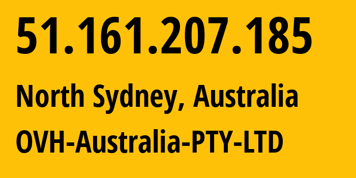 IP-адрес 51.161.207.185 (North Sydney, Новый Южный Уэльс, Австралия) определить местоположение, координаты на карте, ISP провайдер AS16276 OVH-Australia-PTY-LTD // кто провайдер айпи-адреса 51.161.207.185