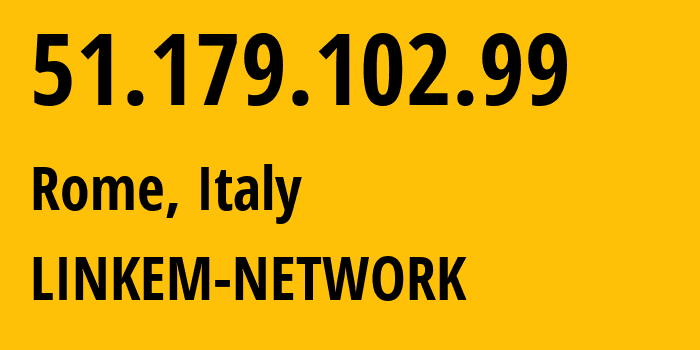 IP address 51.179.102.99 (Rome, Lazio, Italy) get location, coordinates on map, ISP provider AS198471 LINKEM-NETWORK // who is provider of ip address 51.179.102.99, whose IP address