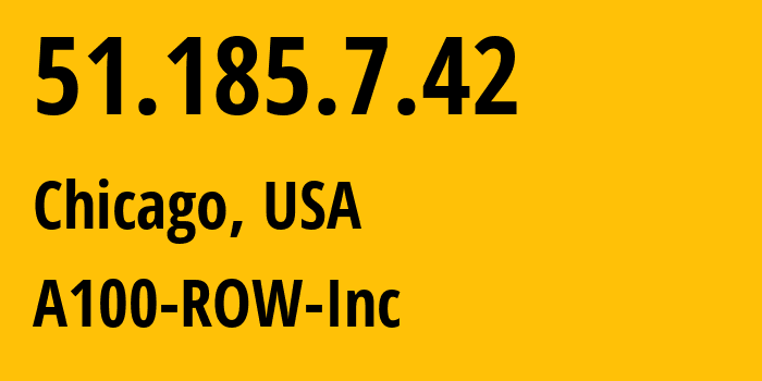 IP-адрес 51.185.7.42 (Чикаго, Иллинойс, США) определить местоположение, координаты на карте, ISP провайдер AS A100-ROW-Inc // кто провайдер айпи-адреса 51.185.7.42