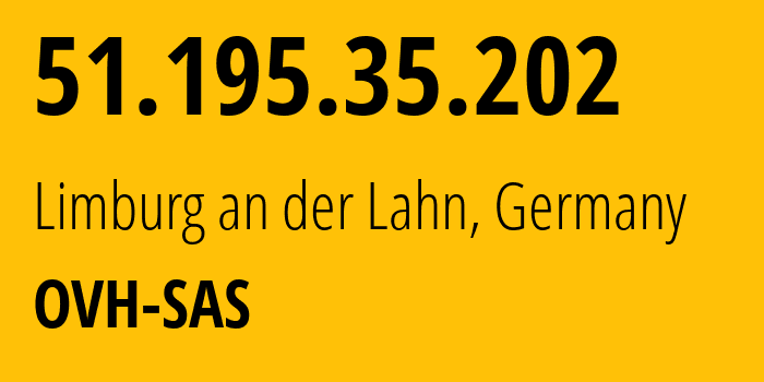 IP address 51.195.35.202 (Limburg an der Lahn, Hesse, Germany) get location, coordinates on map, ISP provider AS16276 OVH-SAS // who is provider of ip address 51.195.35.202, whose IP address