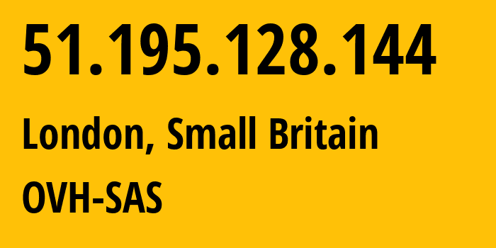 IP address 51.195.128.144 (London, England, Small Britain) get location, coordinates on map, ISP provider AS16276 OVH-SAS // who is provider of ip address 51.195.128.144, whose IP address