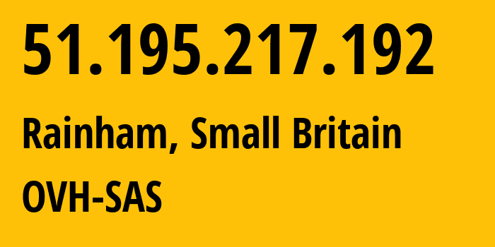IP address 51.195.217.192 (Rainham, England, Small Britain) get location, coordinates on map, ISP provider AS16276 OVH-SAS // who is provider of ip address 51.195.217.192, whose IP address