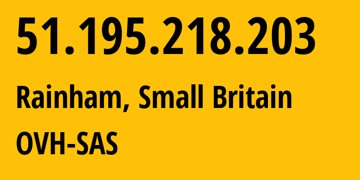 IP-адрес 51.195.218.203 (Rainham, Англия, Мелкобритания) определить местоположение, координаты на карте, ISP провайдер AS16276 OVH-SAS // кто провайдер айпи-адреса 51.195.218.203