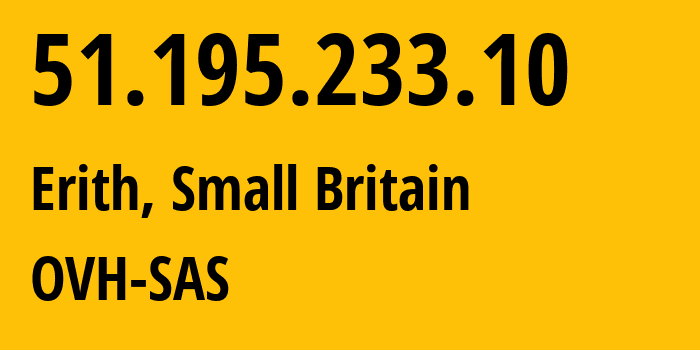 IP address 51.195.233.10 (Rainham, England, Small Britain) get location, coordinates on map, ISP provider AS16276 OVH-SAS // who is provider of ip address 51.195.233.10, whose IP address