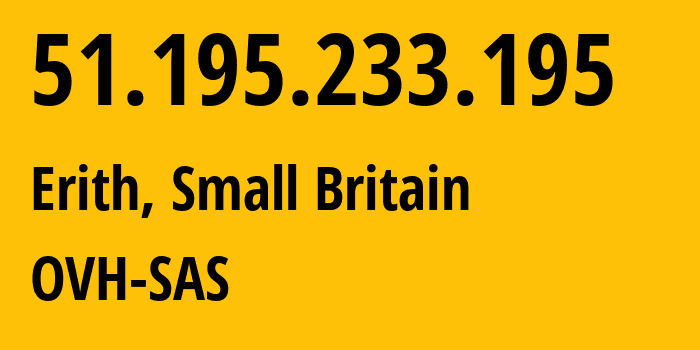 IP-адрес 51.195.233.195 (Erith, Англия, Мелкобритания) определить местоположение, координаты на карте, ISP провайдер AS16276 OVH-SAS // кто провайдер айпи-адреса 51.195.233.195