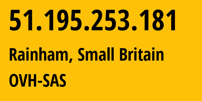 IP-адрес 51.195.253.181 (Rainham, Англия, Мелкобритания) определить местоположение, координаты на карте, ISP провайдер AS16276 OVH-SAS // кто провайдер айпи-адреса 51.195.253.181