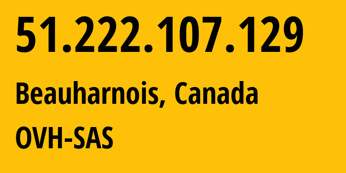 IP-адрес 51.222.107.129 (Боарнуа, Quebec, Канада) определить местоположение, координаты на карте, ISP провайдер AS16276 OVH-SAS // кто провайдер айпи-адреса 51.222.107.129