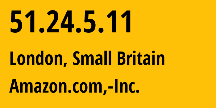 IP-адрес 51.24.5.11 (Лондон, Англия, Мелкобритания) определить местоположение, координаты на карте, ISP провайдер AS16509 Amazon.com,-Inc. // кто провайдер айпи-адреса 51.24.5.11