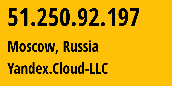 IP address 51.250.92.197 (Moscow, Moscow, Russia) get location, coordinates on map, ISP provider AS200350 Yandex.Cloud-LLC // who is provider of ip address 51.250.92.197, whose IP address