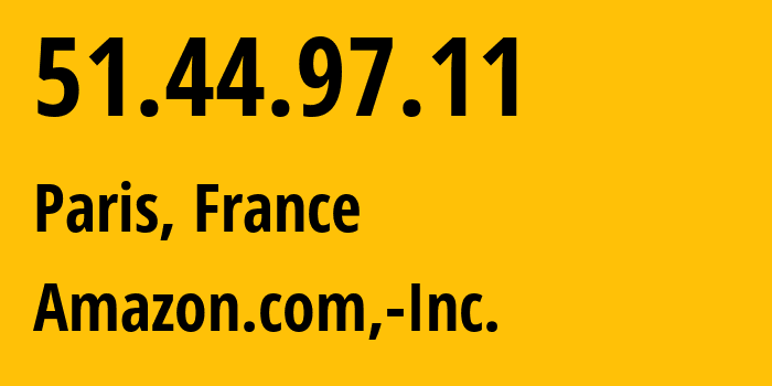 IP-адрес 51.44.97.11 (Париж, Île-de-France, Франция) определить местоположение, координаты на карте, ISP провайдер AS16509 Amazon.com,-Inc. // кто провайдер айпи-адреса 51.44.97.11