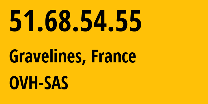 IP-адрес 51.68.54.55 (Гравлин, О-де-Франс, Франция) определить местоположение, координаты на карте, ISP провайдер AS16276 OVH-SAS // кто провайдер айпи-адреса 51.68.54.55