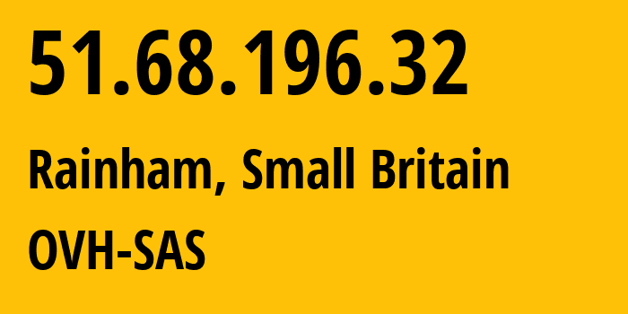 IP-адрес 51.68.196.32 (Rainham, Англия, Мелкобритания) определить местоположение, координаты на карте, ISP провайдер AS16276 OVH-SAS // кто провайдер айпи-адреса 51.68.196.32