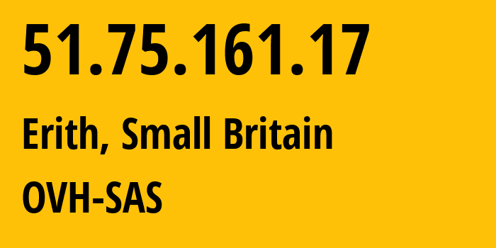 IP address 51.75.161.17 (Erith, England, Small Britain) get location, coordinates on map, ISP provider AS16276 OVH-SAS // who is provider of ip address 51.75.161.17, whose IP address