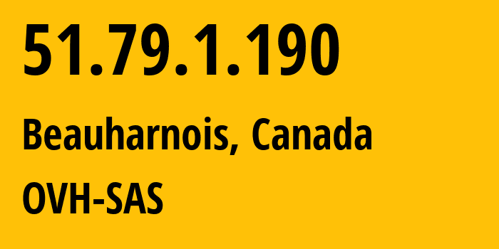 IP address 51.79.1.190 (Beauharnois, Quebec, Canada) get location, coordinates on map, ISP provider AS16276 OVH-SAS // who is provider of ip address 51.79.1.190, whose IP address