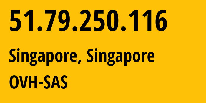 IP-адрес 51.79.250.116 (Сингапур, Central Singapore, Сингапур) определить местоположение, координаты на карте, ISP провайдер AS16276 OVH-SAS // кто провайдер айпи-адреса 51.79.250.116