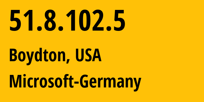 IP-адрес 51.8.102.5 (Boydton, Вирджиния, США) определить местоположение, координаты на карте, ISP провайдер AS8075 Microsoft-Germany // кто провайдер айпи-адреса 51.8.102.5